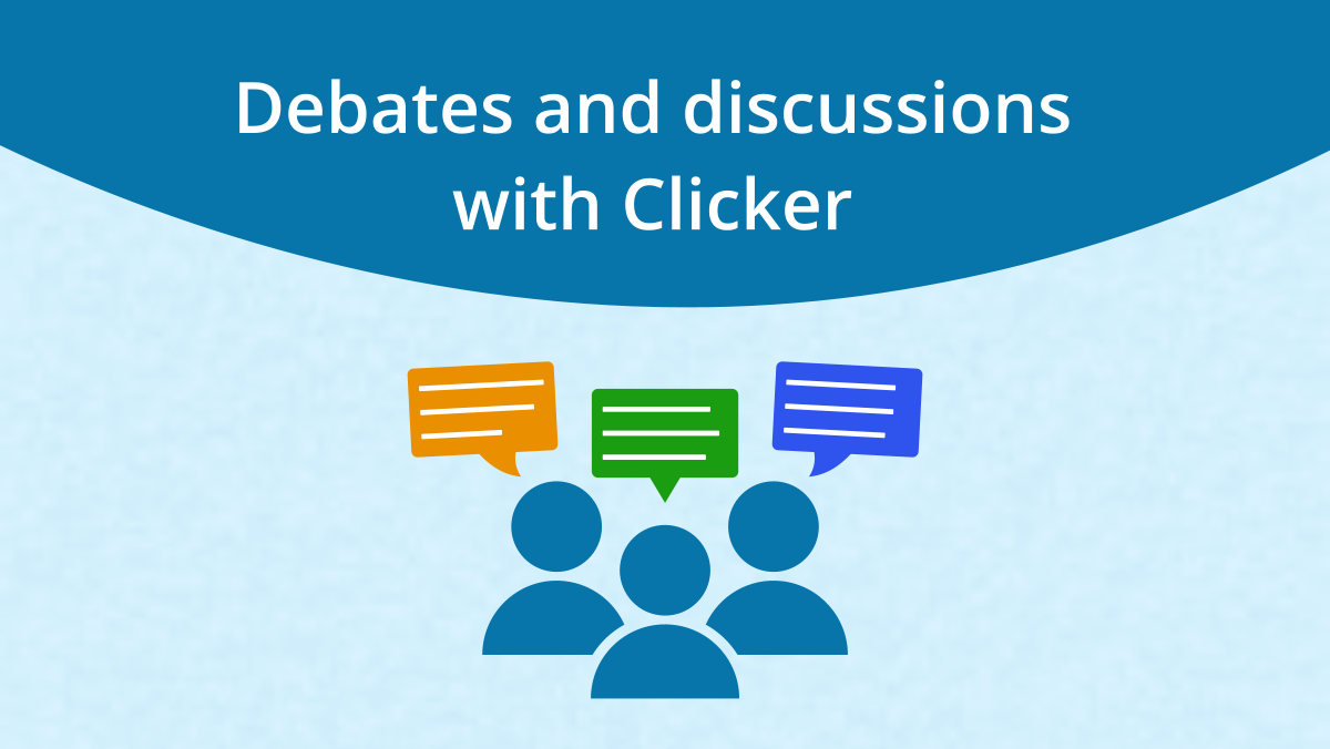 Debates and discussions with Clicker