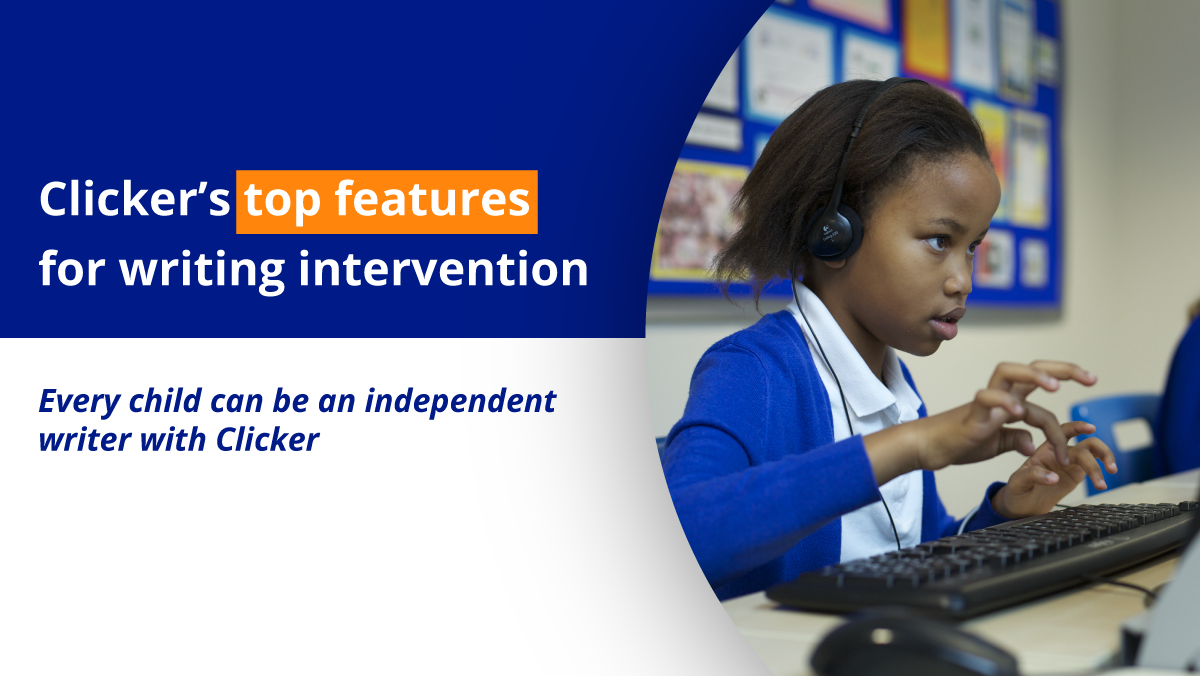 Clicker's top features for writing intervention - Every student can be an  independent writer with Clicker