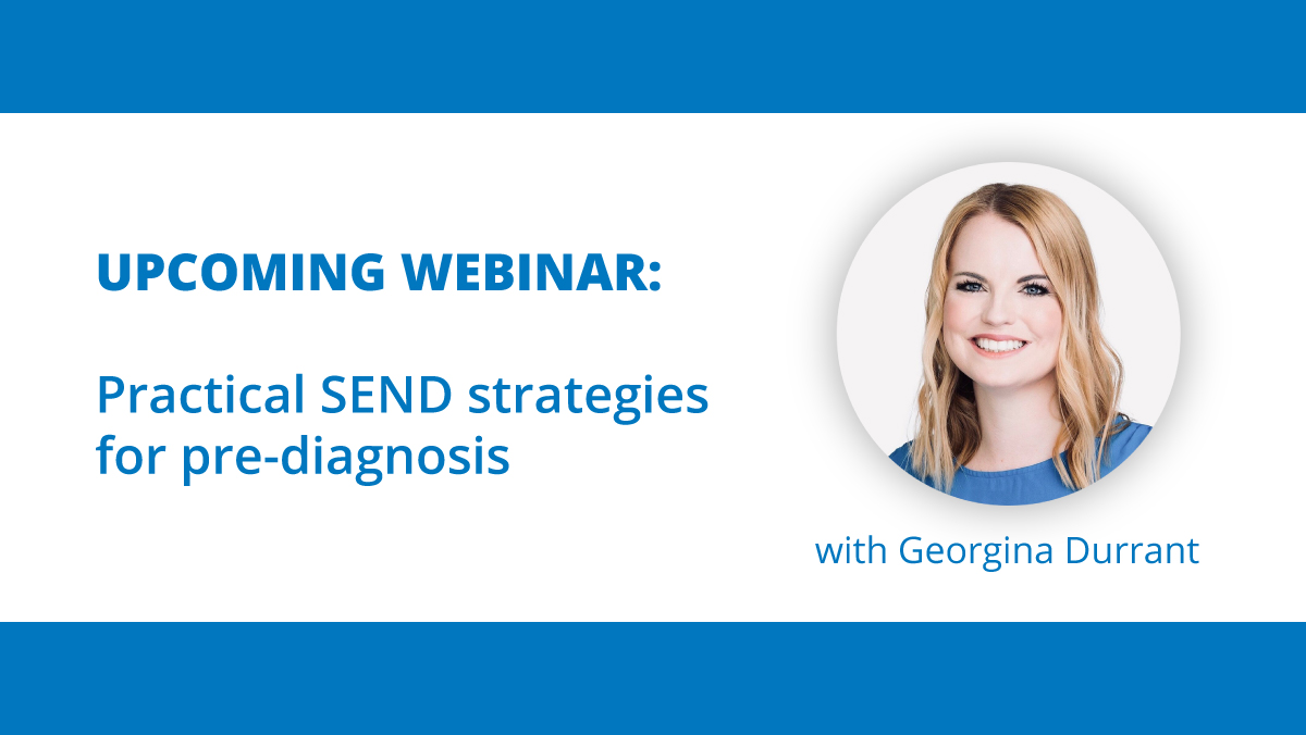 Upcoming-webinar-Practical-SEND-strategies-for-pre-diagnosis